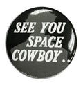 Cowboy Bebop - See You Space Cowboy Button